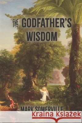 The Godfather's Wisdom Mark Somerville 9781635220988 Rivershore Books - książka