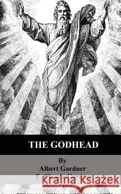 The Godhead Albert Gardner E. Claude Gardner 9781466227828 Createspace - książka