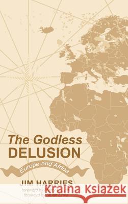 The Godless Delusion Jim Harries, Monty L Lynn, Stuart Ernie 9781532615009 Wipf & Stock Publishers - książka