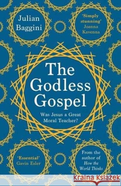 The Godless Gospel: Was Jesus a Great Moral Teacher? Julian Baggini 9781783782321 Granta Books - książka