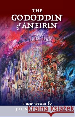 The Gododdin of Aneirin: A New Version John Matthews Meg Falconer 9781965646663 Apocryphile Press - książka