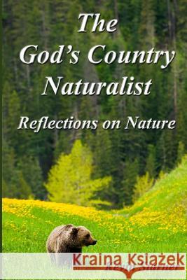 The God's Country Naturalist: Reflections on Nature Kevin Starner 9780615710839 Kevin Starner - książka