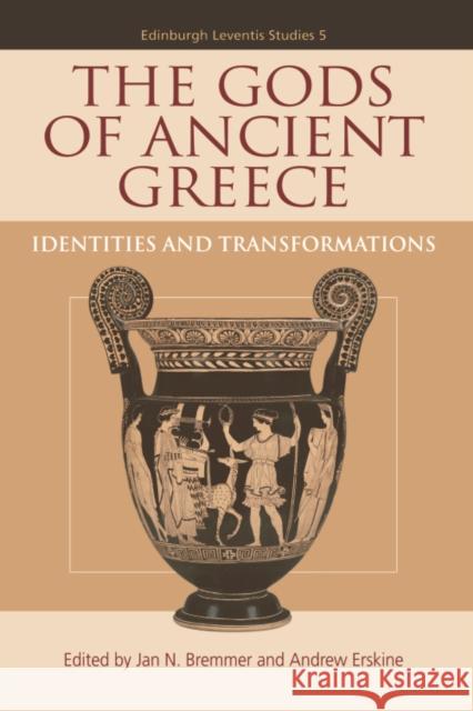 The Gods of Ancient Greece: Identities and Transformations N. Bremmer, Jan 9780748637980 Edinburgh University Press - książka