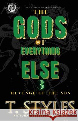 The Gods Of Everything Else 3: Revenge of The Son (The Cartel Publications Presents) T. Styles 9781948373852 Cartel Publications - książka