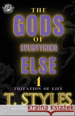 The Gods Of Everything Else 4: Imitation Of Life (The Cartel Publications Presents) T Styles   9781948373920 Cartel Publications - książka