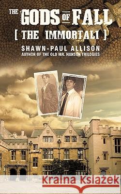 The Gods of Fall: : The Immortali Shawn-Paul Allison, Allison 9781450215992 iUniverse - książka