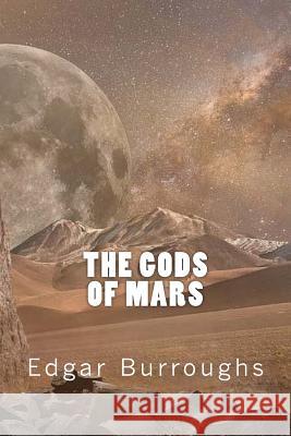 The Gods of Mars Edgar Rice Burroughs 9781546349372 Createspace Independent Publishing Platform - książka