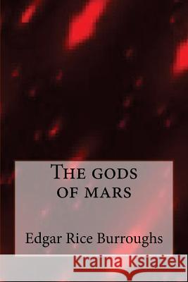 The gods of mars Burroughs, Edgar Rice 9781546871347 Createspace Independent Publishing Platform - książka