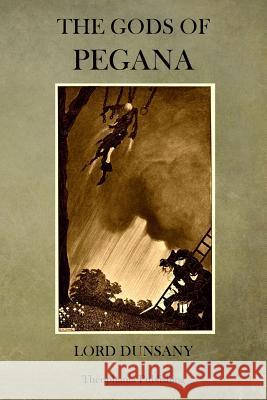 The Gods of Pegana Edward John Moreton Dunsany 9781503081888 Createspace - książka