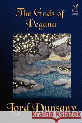 The Gods of Pegana Edward John Moreton Dunsany Sidney H. Sime 9781880448946 Borgo Press - książka