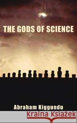 The Gods of Science Kiggundu, Abraham 9781425937256  - książka