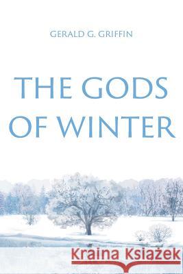 The Gods of Winter Gerald G Griffin 9781946540102 Strategic Book Publishing - książka