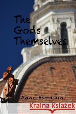 The Gods Themselves Anne Harrison 9798702177458 Independently Published - książka