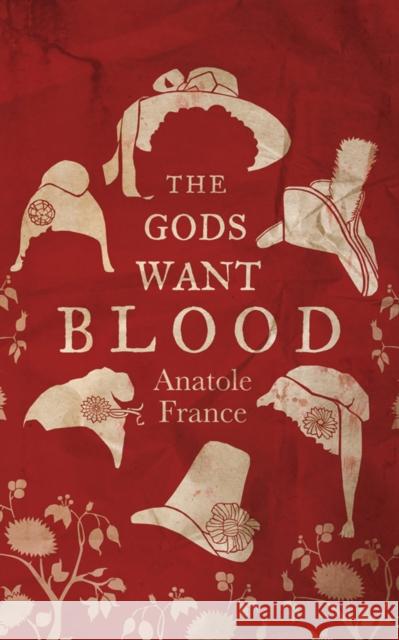 The Gods Want Blood Anatole France 9781847493194 Alma Books Ltd - książka