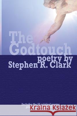 The Godtouch: Poetry MR Stephen R. Clark 9781533215147 Createspace Independent Publishing Platform - książka