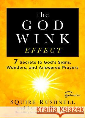 The Godwink Effect: 7 Secrets to God's Signs, Wonders, and Answered Prayers Squire Rushnell Louise Duart 9781501127083 Howard Books - książka