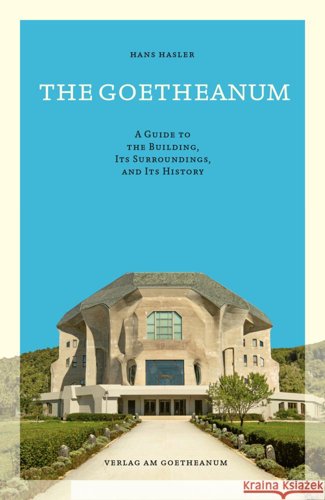 The Goetheanum Hasler, Hans 9783723518052 Verlag am Goetheanum - książka