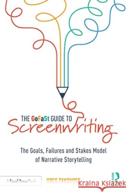 The GoFaSt Guide To Screenwriting Greg (The New School, USA) Takoudes 9780367693695 Taylor & Francis Ltd - książka