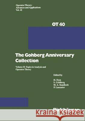 The Gohberg Anniversary Collection: Volume I: The Calgary Conference and Matrix Theory Papers and Volume II: Topics in Analysis and Operator Theory Dym 9783034899246 Birkhauser - książka