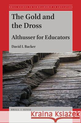 The Gold and the Dross: Althusser for Educators David I. Backer 9789004391253 Brill - książka