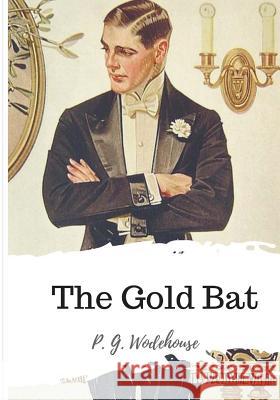 The Gold Bat P. G. Wodehouse 9781986504911 Createspace Independent Publishing Platform - książka