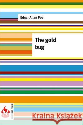 The gold bug: (low cost). limited edition Poe, Edgar Allan 9781516834648 Createspace - książka