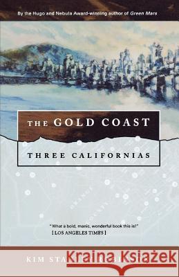 The Gold Coast: Three Californias Kim Stanley Robinson 9780312890377 Orb Books - książka