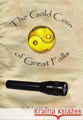 The Gold Coin of Great Falls Robert W Simons 9781483411927 Lulu Publishing Services - książka