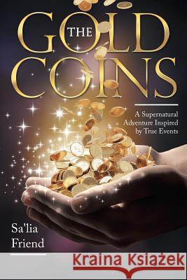 The Gold Coins: A Supernatural Adventure Inspired by True Events Sa'lia Friend 9781504397896 Balboa Press - książka