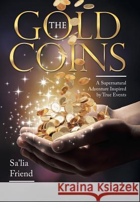 The Gold Coins: A Supernatural Adventure Inspired by True Events Sa'lia Friend 9781504397919 Balboa Press - książka