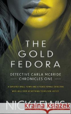 The Gold Fedora: A Detective Series Nick Lewis 9781685492076 Rough Edges Press - książka