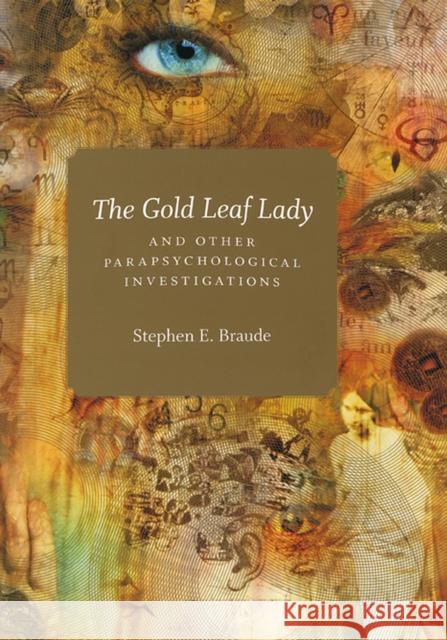 The Gold Leaf Lady and Other Parapsychological Investigations Braude, Stephen E. 9780226071527 University of Chicago Press - książka