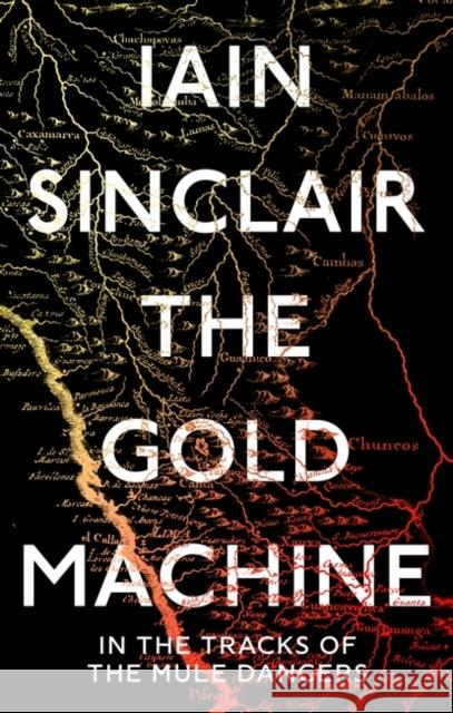 The Gold Machine: Tracking the Ancestors from Highlands to Coffee Colony Iain Sinclair 9781786079190 Oneworld Publications - książka