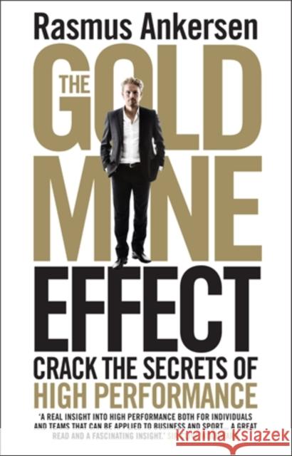 The Gold Mine Effect: Crack the Secrets of High Performance Rasmus Ankersen   9781848317109 Icon Books - książka