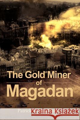 The Gold Miner of Magadan Patrick Wilson Gore 9780595155545 Writers Club Press - książka