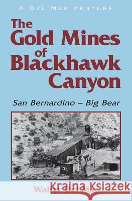 The Gold Mines of Blackhawk Canyon: San Bernardino - Big Bear Walter Del Mar 9781460005859 Epic Press - książka