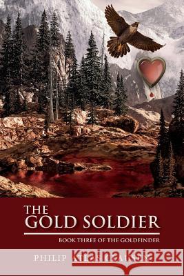 The Gold Soldier: Book Three Philip Atlas Clausen 9781975914264 Createspace Independent Publishing Platform - książka