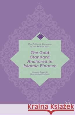 The Gold Standard Anchored in Islamic Finance Hossein Askari Noureddine Krichene H. Askari 9781349503827 Palgrave MacMillan - książka