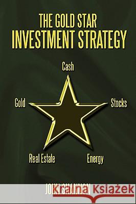 The Gold Star Investment Strategy John Shannon 9781449094492 Authorhouse - książka