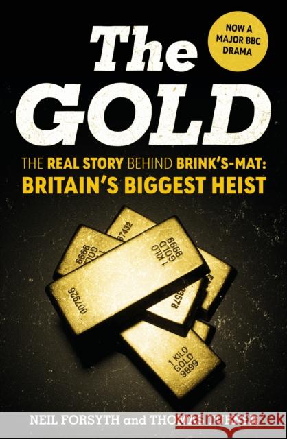 The Gold: The real story behind Brink’s-Mat: Britain’s biggest heist  9781529149524 Ebury Publishing - książka