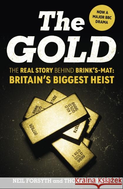 The Gold: The real story behind Brink's-Mat: Britain's biggest heist Thomas Turner 9781529149531 Ebury Publishing - książka