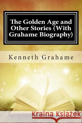 The Golden Age and Other Stories (With Grahame Biography) Brody, Paul 9781508740858 Createspace - książka