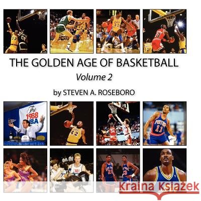 The Golden Age of Basketball - Volume II MR Steven a. Roseboro MR Andrew M. Grachuk 9781467905862 Createspace - książka