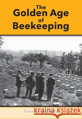 The Golden Age of Beekeeping Peter Loring Borst 9781914934827 Northern Bee Books - książka