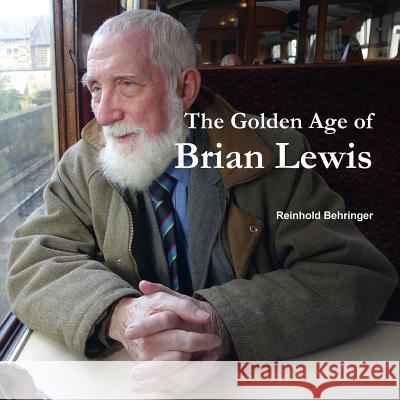 The Golden Age of Brian Lewis Reinhold Behringer 9781326871390 Lulu.com - książka