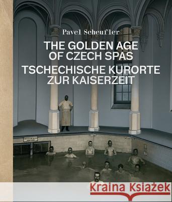 The Golden Age of Czech Spas: Tschechische Kurorte Zur Kaiserzeit Pavel Scheufler 9788055638911 Slovart Publishing, Ltd. - książka