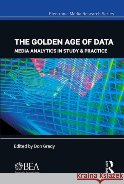 The Golden Age of Data: Media Analytics in Study & Practice Don Grady 9780367227913 Routledge - książka