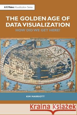 The Golden Age of Data Visualization: How Did We Get Here? Kimbal Marriott 9781032830773 CRC Press - książka