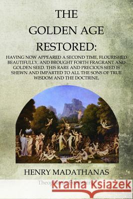 The Golden Age Restored Henry Madathanas 9781468026443 Createspace - książka