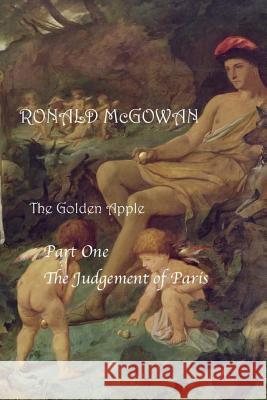 The Golden Apple - Part One: The Judgement of Paris Ronald McGowan 9781514605264 Createspace - książka